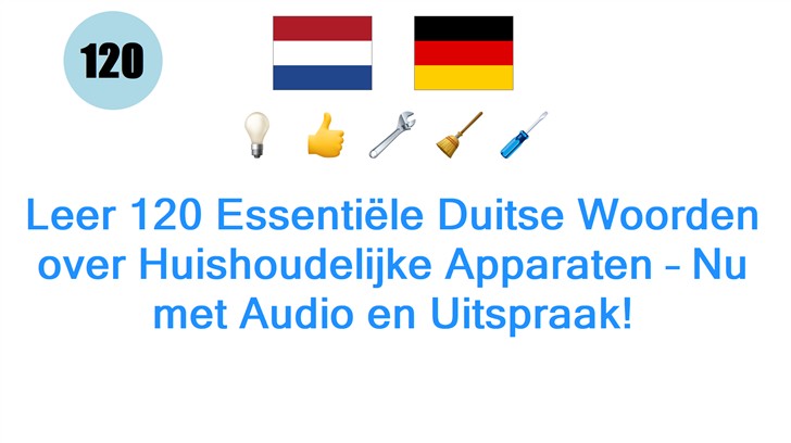 Leer 120 Essentiële Duitse Woorden over Huishoudelijke Apparaten – Nu met Audio en Uitspraak!